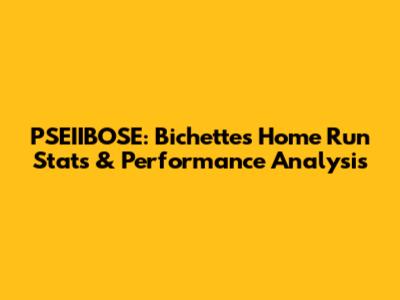 PSEIIBOSE: Bichette's Home Run Stats & Performance Analysis