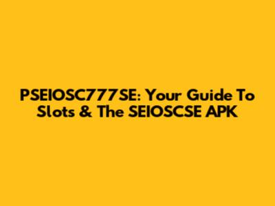 PSEIOSC777SE: Your Guide To Slots & The SEIOSCSE APK