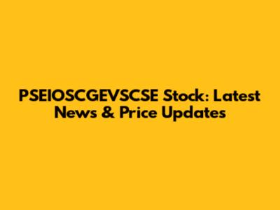 PSEIOSCGEVSCSE Stock: Latest News & Price Updates