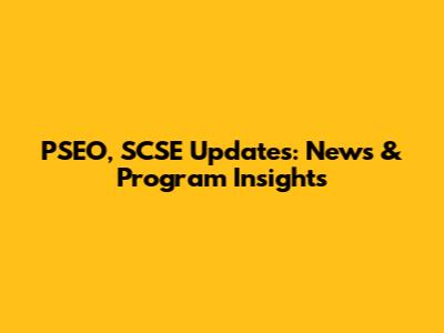 PSEO, SCSE Updates: News & Program Insights