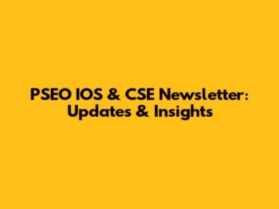 PSEO IOS & CSE Newsletter: Updates & Insights