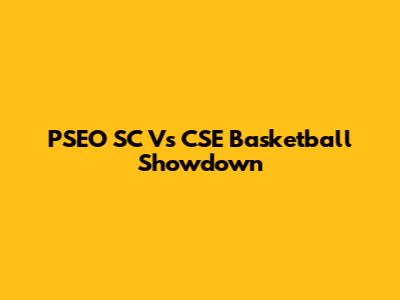 PSEO SC Vs CSE Basketball Showdown