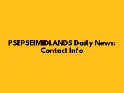 PSEPSEIMIDLANDS Daily News: Contact Info