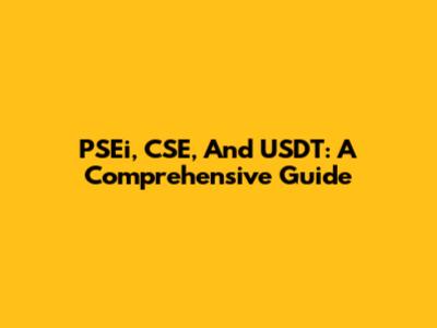 PSEi, CSE, And USDT: A Comprehensive Guide