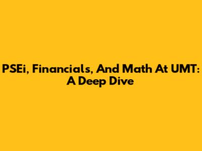 PSEi, Financials, And Math At UMT: A Deep Dive