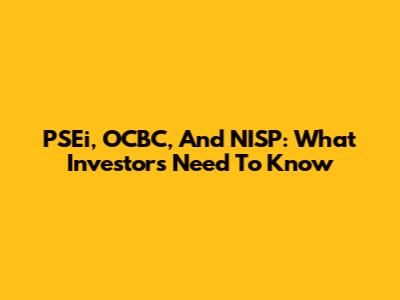 PSEi, OCBC, And NISP: What Investors Need To Know