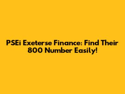 PSEi Exeterse Finance: Find Their 800 Number Easily!