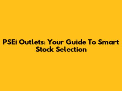 PSEi Outlets: Your Guide To Smart Stock Selection