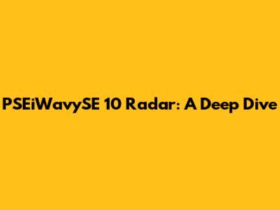 PSEiWavySE 10 Radar: A Deep Dive