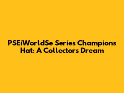 PSEiWorldSe Series Champion's Hat: A Collector's Dream