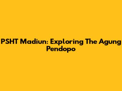 PSHT Madiun: Exploring The Agung Pendopo