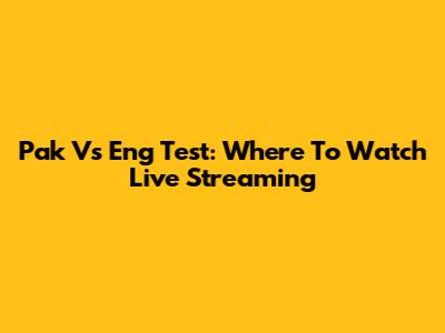 Pak Vs Eng Test: Where To Watch Live Streaming