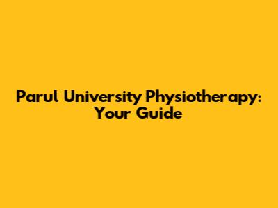 Parul University Physiotherapy: Your Guide