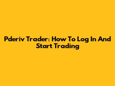 Pderiv Trader: How To Log In And Start Trading