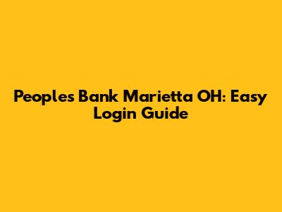 People's Bank Marietta OH: Easy Login Guide