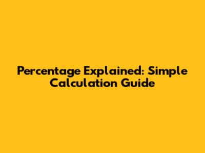Percentage Explained: Simple Calculation Guide