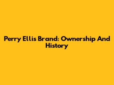 Perry Ellis Brand: Ownership And History