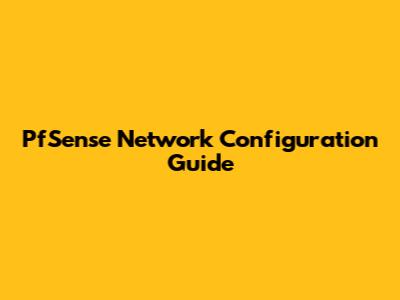 PfSense Network Configuration Guide