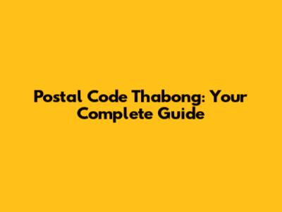 Postal Code Thabong: Your Complete Guide