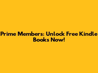 Prime Members: Unlock Free Kindle Books Now!