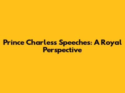 Prince Charles's Speeches: A Royal Perspective
