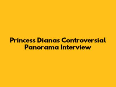 Princess Diana's Controversial Panorama Interview
