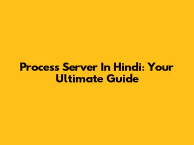 Process Server In Hindi: Your Ultimate Guide