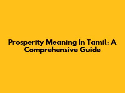 Prosperity Meaning In Tamil: A Comprehensive Guide