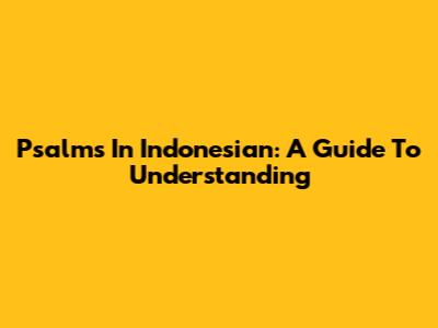 Psalms In Indonesian: A Guide To Understanding