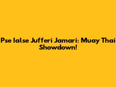 Pse Ialse Jufferi Jamari: Muay Thai Showdown!