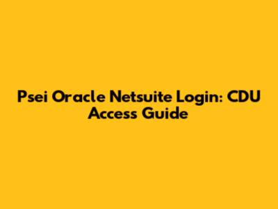 Psei Oracle Netsuite Login: CDU Access Guide