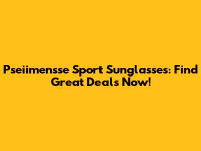 Pseiimensse Sport Sunglasses: Find Great Deals Now!