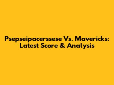 Psepseipacerssese Vs. Mavericks: Latest Score & Analysis