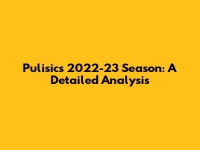 Pulisic's 2022-23 Season: A Detailed Analysis