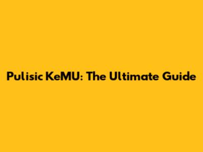 Pulisic KeMU: The Ultimate Guide