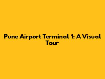Pune Airport Terminal 1: A Visual Tour
