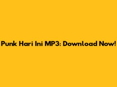 Punk Hari Ini MP3: Download Now!