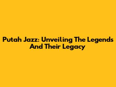 Putah Jazz: Unveiling The Legends And Their Legacy