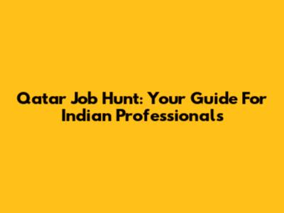 Qatar Job Hunt: Your Guide For Indian Professionals