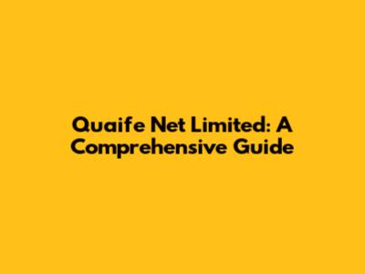 Quaife Net Limited: A Comprehensive Guide