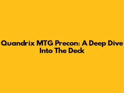 Quandrix MTG Precon: A Deep Dive Into The Deck