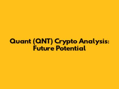 Quant (QNT) Crypto Analysis: Future Potential