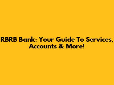 RBRB Bank: Your Guide To Services, Accounts & More!