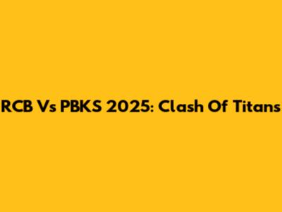 RCB Vs PBKS 2025: Clash Of Titans