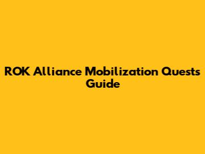 ROK Alliance Mobilization Quests Guide