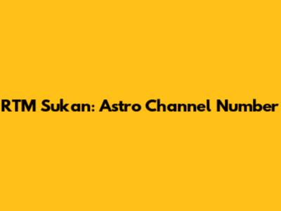 RTM Sukan: Astro Channel Number
