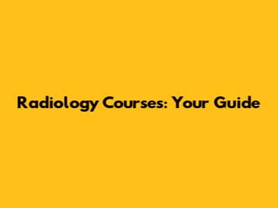 Radiology Courses: Your Guide