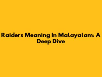 Raiders Meaning In Malayalam: A Deep Dive