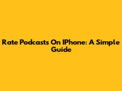 Rate Podcasts On IPhone: A Simple Guide
