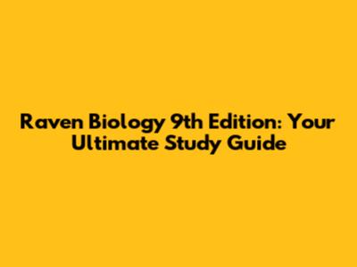 Raven Biology 9th Edition: Your Ultimate Study Guide